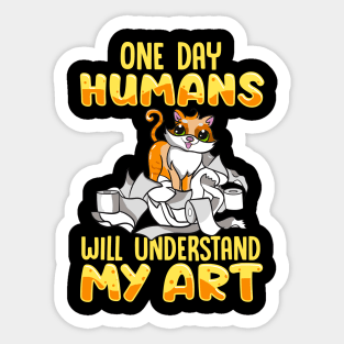 Cute Cat One Day Humans Will Understand My Art Sticker